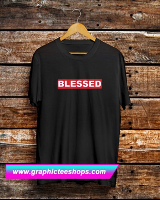 Blessed T Shirt (GPMU)