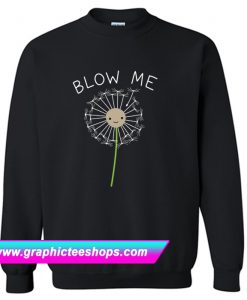 Blow Me Dandelion Sweatshirt (GPMU)