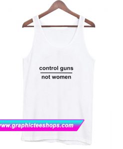 Control Guns Not Women Tanktop (GPMU)