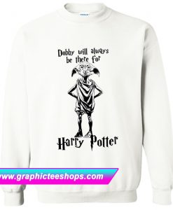 Dobby Will Always Be There For Harry Potter Sweatshirt (GPMU)