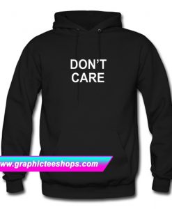 Don’t Care Slogan Hoodie (GPMU)