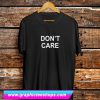 Don’t Care Slogan T Shirt (GPMU)