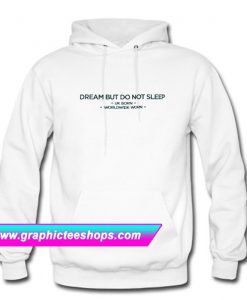 Dream But Do Not Sleep Hoodie (GPMU)
