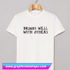 Drinks Well With Others T Shirt (GPMU)