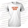 Dump Him T-Shirt