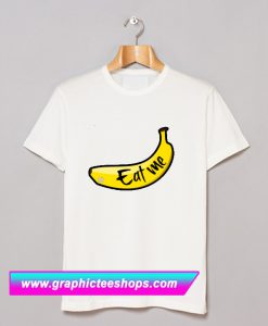 EAT ME BANANA T Shirt (GPMU)