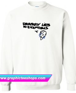 Everybody Lies No Exceptions Sweatshirt (GPMU)