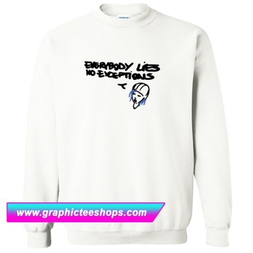 Everybody Lies No Exceptions Sweatshirt (GPMU)