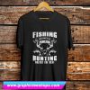 Fishing Solves Most Of My Problems Hunting Solves The Rest T Shirt (GPMU)