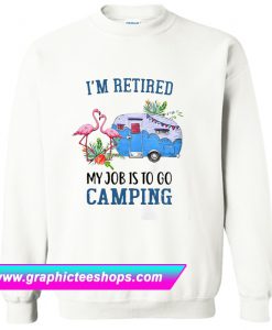 Flamingo I’m retired my job is to go camping Sweatshirt (GPMU)