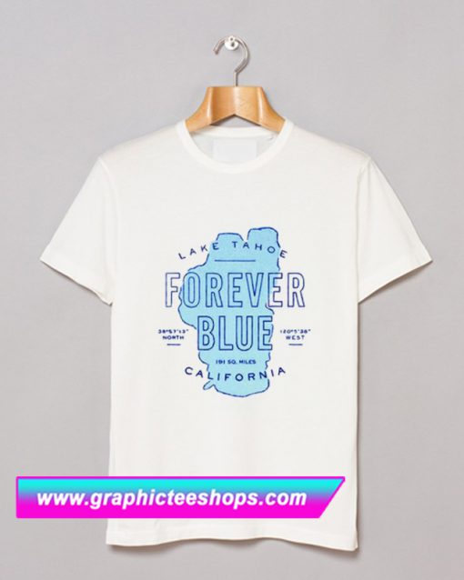 Forever Blue Lake Tahoe California T Shirt (GPMU)