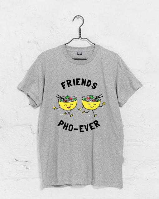 Friends Pho Ever T Shirt (GPMU)