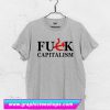 Fuck Capitalism T Shirt (GPMU)