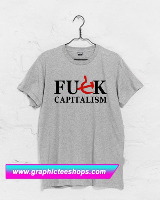 Fuck Capitalism T Shirt (GPMU)