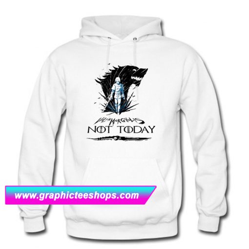 Game of Thrones Valar Morghulis not today Hoodie (GPMU)