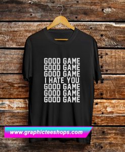 Good Game T Shirt (GPMU)