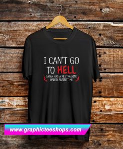 Hell Restraining Order Sarcastic T Shirt (GPMU)