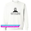 Hold Me Closer Tiny Lannister Sweatshirt (GPMU)