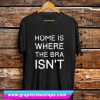 Home Is Where The Bra Isn’t T Shirt (GPMU)