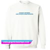 I Expect Nothing And I'm Still Disappointed Sweatshirt (GPMU)