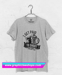 I GET PAID TO SHOOT PEOPLE T Shirt (GPMU)