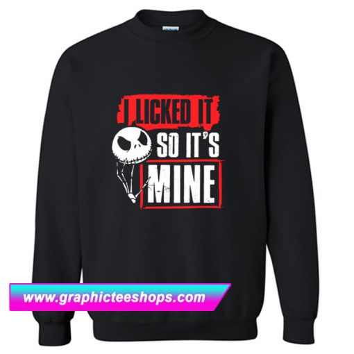 I Licked It So It’s Mine Jack Skellington Halloween Sweatshirt (GPMU)