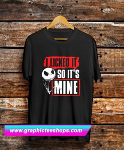I Licked It So It’s Mine Jack Skellington Halloween T Shirt (GPMU)