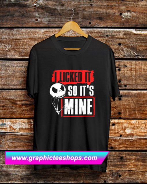 I Licked It So It’s Mine Jack Skellington Halloween T Shirt (GPMU)
