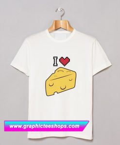 I Love Cheese T Shirt (GPMU)
