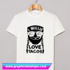 I Willie Love Tacos T Shirt (GPMU)