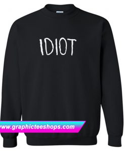 Idiot Sweatshirt (GPMU)