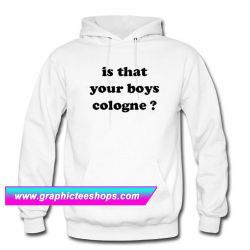 Is That Your Boys Cologne Hoodie (GPMU)