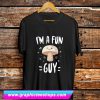 I’m A Fun Guy T Shirt (GPMU)