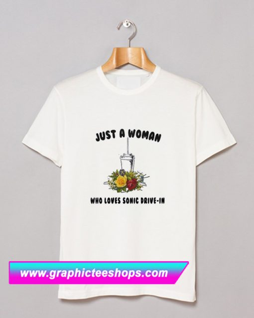 Just A Woman Who Loves Sonic Drive-In T Shirt (GPMU)