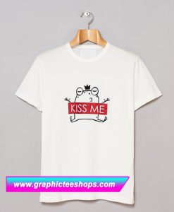 Kiss me T Shirt (GPMU)