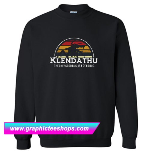 Klendathu The Only Good Bug Is a Dead Bug Sweatshirt (GPMU)