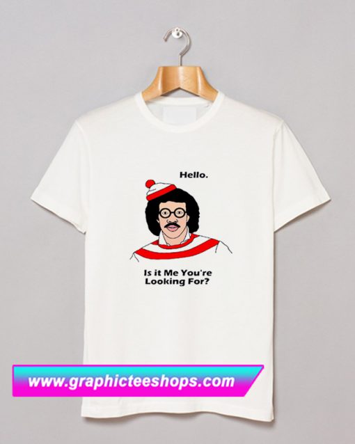 Lionel Richie Hello Is It Me You’Re Looking For T Shirt (GPMU)