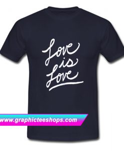 Love Is Love T Shirt (GPMU)