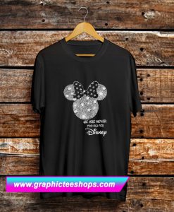 Minnie Mouse We Are Never Too Old For Disney T Shirt (GPMU)