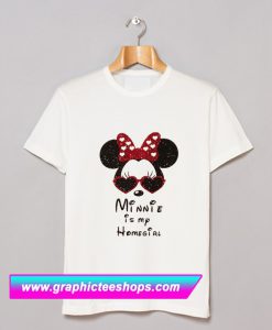 Minnie is my Homegirl T Shirt (GPMU)