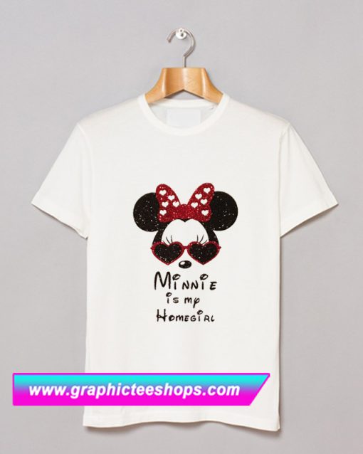 Minnie is my Homegirl T Shirt (GPMU)