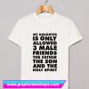 My Daughter is only allowed 3 male friends The Father The Son and The Holy Spirit T Shirt (GPMU)