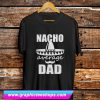 Nacho Average Dad T Shirt (GPMU)