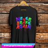 Never Broke Again T Shirt (GPMU)