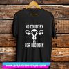 No Country For Old Men Uterus T Shirt (GPMU)