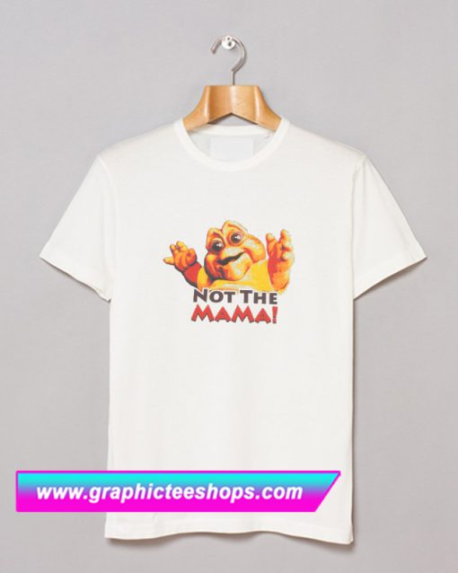 Not The Mama T Shirt (GPMU)