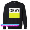 OKAY Sweatshirt (GPMU)
