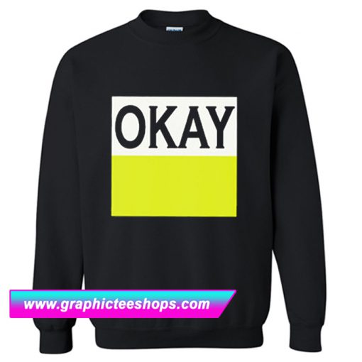 OKAY Sweatshirt (GPMU)