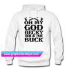 Oh My God Becky Look At That Buck Hoodie (GPMU)
