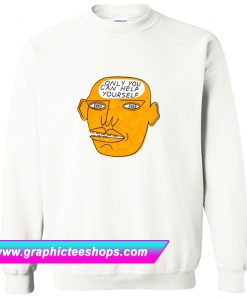 Only You Can Help Yourself Sweatshirt (GPMU)